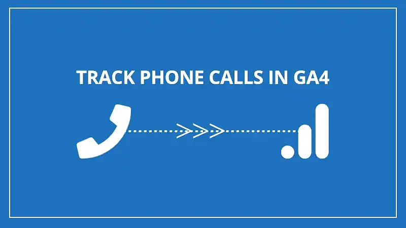 Track offline, phone call conversions in Google Analytics 4