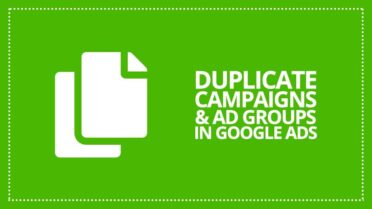 How to duplicate (copy and paste) campaigns and ad groups in Google Ads