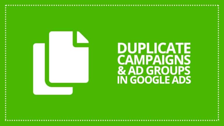 Duplicate campaigns and ad groups in Google Ads