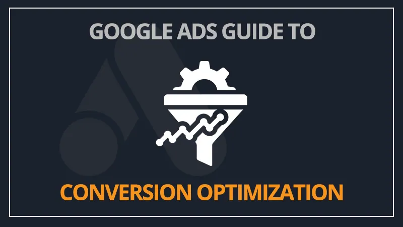 Google Ads conversion rate optimization guide