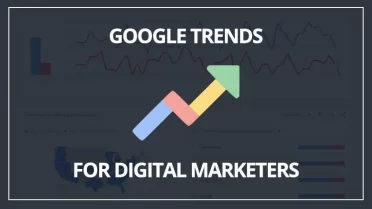 Google Trends for digital marketing: grasp people’s needs
