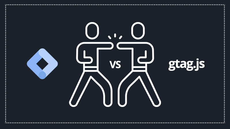 Google Tag Manager versus Global Site Tag (gtag.js)